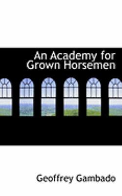 An Academy for Grown Horsemen 0554810506 Book Cover