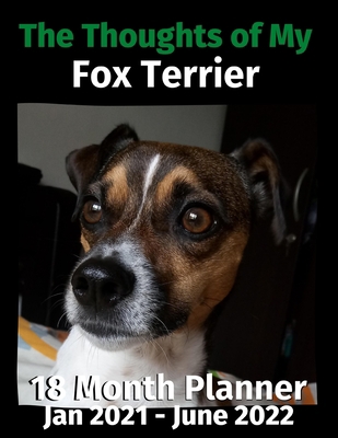 The Thoughts of My Fox Terrier: 18 Month Planne... B08HB2VP7J Book Cover