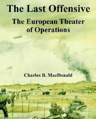 The Last Offensive: The European Theater of Ope... 1410220729 Book Cover
