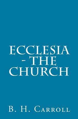 Ecclesia - The Church 150037489X Book Cover