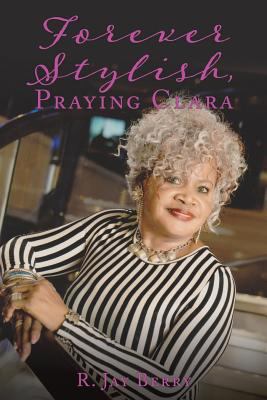Forever Stylish, Praying Clara 1545654107 Book Cover