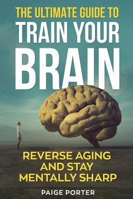 The Ultimate Guide To Train Your Brain: Rewire ... 1721153829 Book Cover