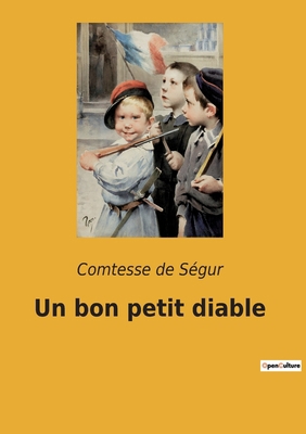 Un bon petit diable: Les aventures tumultueuses... [French] 2382749199 Book Cover