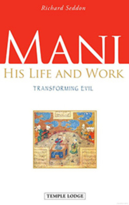 Mani, His Life and Work: Transforming Evil 1906999333 Book Cover