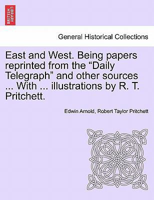 East and West. Being Papers Reprinted from the ... 124116259X Book Cover