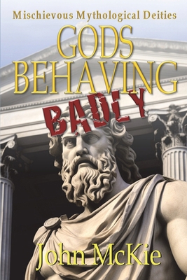 Gods Behaving Badly 1915953464 Book Cover