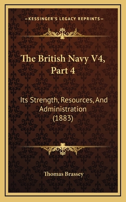 The British Navy V4, Part 4: Its Strength, Reso... 1165873664 Book Cover