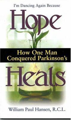 Hope Heals: How One Man Conquered Parkinson's. ... 0971695857 Book Cover