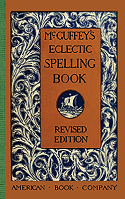 McGuffey's Eclectic Spelling Book 142904103X Book Cover