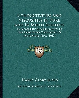 Conductivities And Viscosities In Pure And In M... 1164164902 Book Cover