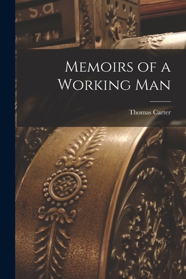 Memoirs of a Working Man 1019077867 Book Cover