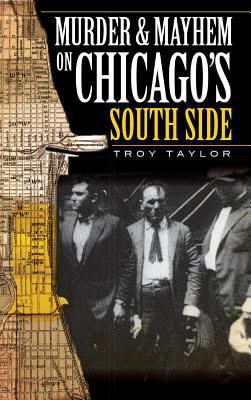 Murder & Mayhem on Chicago's South Side 1540234444 Book Cover