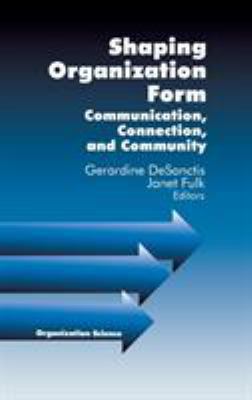 Shaping Organization Form: Communication, Conne... 0761904948 Book Cover