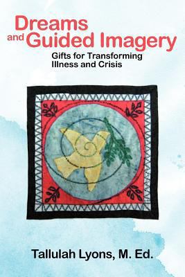 Dreams and Guided Imagery: Gifts for Transformi... 1452550263 Book Cover