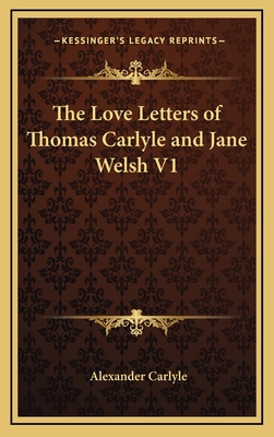 The Love Letters of Thomas Carlyle and Jane Wel... 1163347957 Book Cover