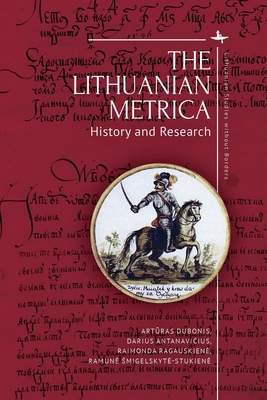 The Lithuanian Metrica: History and Research 1644693100 Book Cover