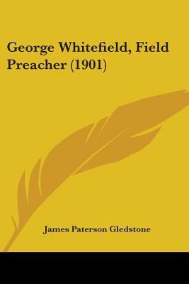 George Whitefield, Field Preacher (1901) 1436857732 Book Cover