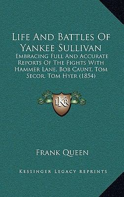 Life And Battles Of Yankee Sullivan: Embracing ... 1169076246 Book Cover