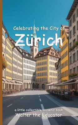 Celebrating the City of Zürich B0DBK2VTKR Book Cover