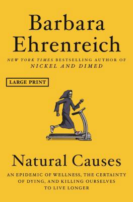 Natural Causes: An Epidemic of Wellness, the Ce... [Large Print] 1538730928 Book Cover