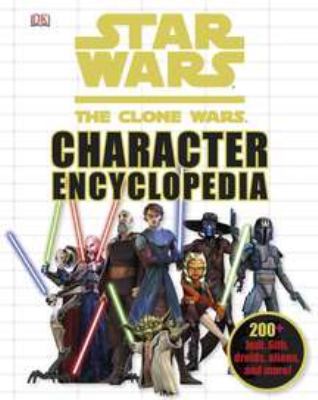 Star Wars: The Clone Wars Character Encyclopedi... 0756663083 Book Cover