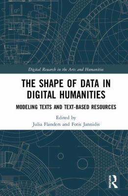 The Shape of Data in Digital Humanities: Modeli... 1472443241 Book Cover