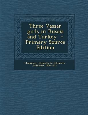 Three Vassar Girls in Russia and Turkey - Prima... 1295742519 Book Cover