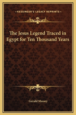 The Jesus Legend Traced in Egypt for Ten Thousa... 116928048X Book Cover
