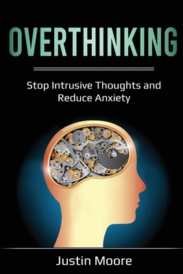 Overthinking: Stop Intrusive Thoughts and Reduce Anxiety 1087885493 Book Cover