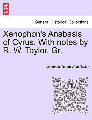 Xenophon's Anabasis of Cyrus. with Notes by R. ... 1241457654 Book Cover