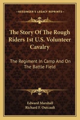 The Story Of The Rough Riders 1st U.S. Voluntee... 1162947659 Book Cover