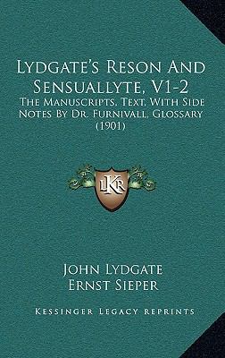 Lydgate's Reson and Sensuallyte, V1-2: The Manu... 1165039966 Book Cover