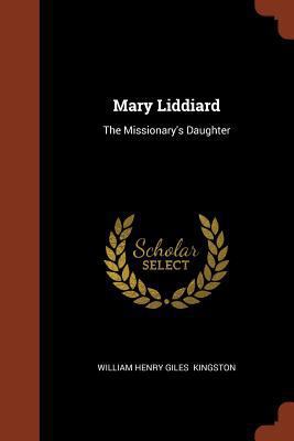 Mary Liddiard: The Missionary's Daughter 137497904X Book Cover