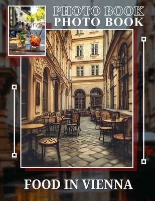 Food in Vienna Photo Book: 40 Captivating Image... B0DQ7BF6HL Book Cover
