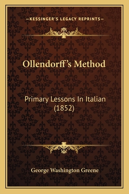 Ollendorff's Method: Primary Lessons In Italian... 1166979083 Book Cover