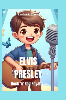 Elvis Presley: Rock 'n' Roll Royalty            Book Cover