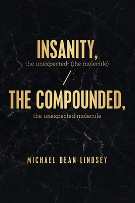 Insanity, the Unexpected (The Molecule): The Co... 1480885444 Book Cover