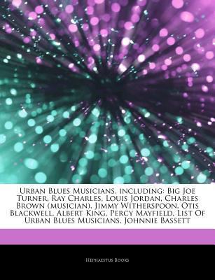 Articles on Urban Blues Musicians, Including : Big Joe Turner, Ray Charles, Louis Jordan, Charles Brown (musician), Jimmy Witherspoon, Otis Blackwell,