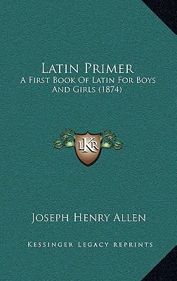 Latin Primer: A First Book of Latin for Boys an... 1164715844 Book Cover