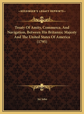 Treaty Of Amity, Commerce, And Navigation, Betw... 1169458416 Book Cover