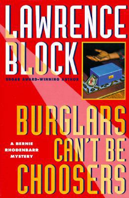 Burglars Can't Be Choosers (Bernie Rhodenbarr M... 0525939431 Book Cover