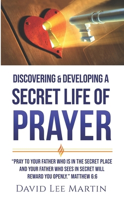 Discovering & Developing a Secret Life of Prayer 1718136544 Book Cover