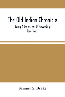 The Old Indian Chronicle: Being A Collection Of... 9354506372 Book Cover