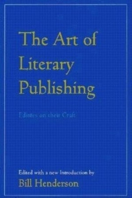 The Art of Literary Publishing: Editors on Thei... 0916366979 Book Cover