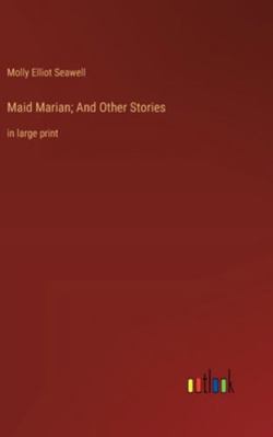 Maid Marian; And Other Stories: in large print 336837723X Book Cover