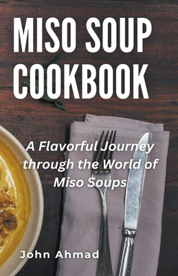 Miso Soup Cookbook B0CMK311Y2 Book Cover