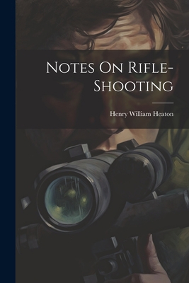 Notes On Rifle-Shooting 1021194263 Book Cover