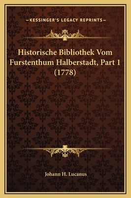 Historische Bibliothek Vom Furstenthum Halberst... [German] 1169236839 Book Cover