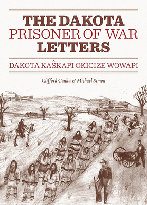 Dakota Prisoner of War Letters: Dakota Kaskapi ... 087351873X Book Cover