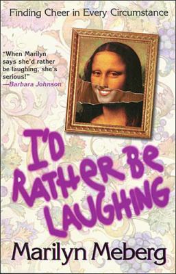 I'd Rather Be Laughing: Finding Cheer in Every ... 1400277981 Book Cover